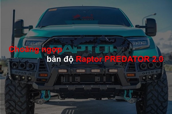 [BÁN TẢI ĐỘ ĐẸP] Choáng ngợp với bản độ Raptor PREDATOR 2.0 cực hầm hố
